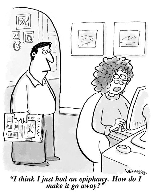 'I think I just had an epiphany. How do I make it go away?'