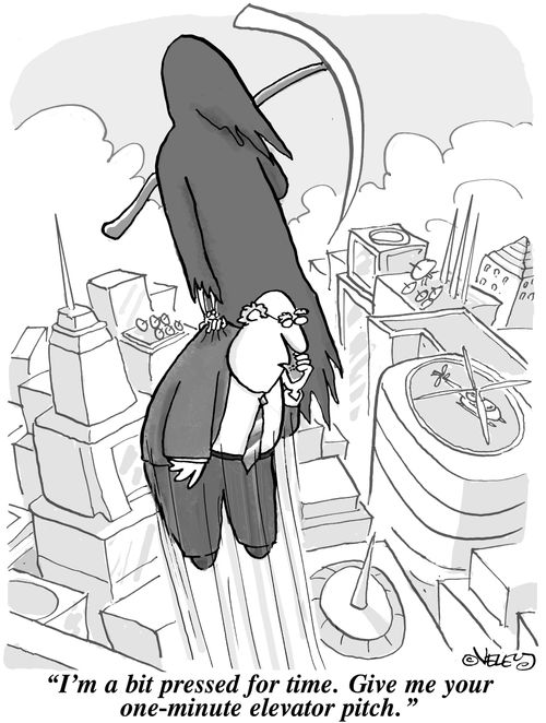 'I'm a bit pressed for time. Give me your one-minute elevator pitch.'