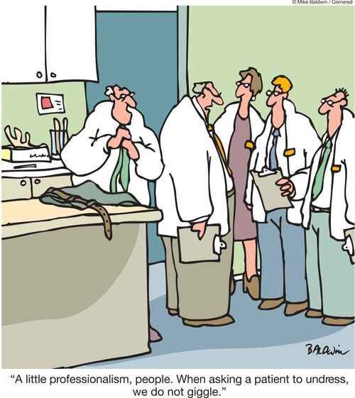 'A little professionalism, people. When asking a patient to undress, we do not giggle.'