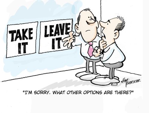 'I'm sorry...what other options are there?'