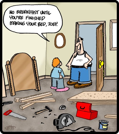 'No breakfast until you're finished making your bed, Joey.'