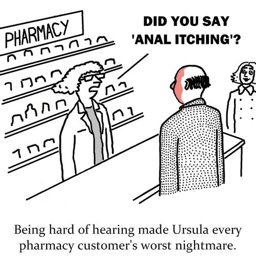 Being hard of hearing made Ursula every pharmacy customer's worst nightmare.