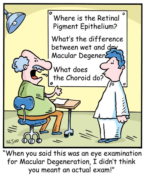 'When you said this was an eye examination for Macular Degeneration, I didn't think you meant an actual exam!'
