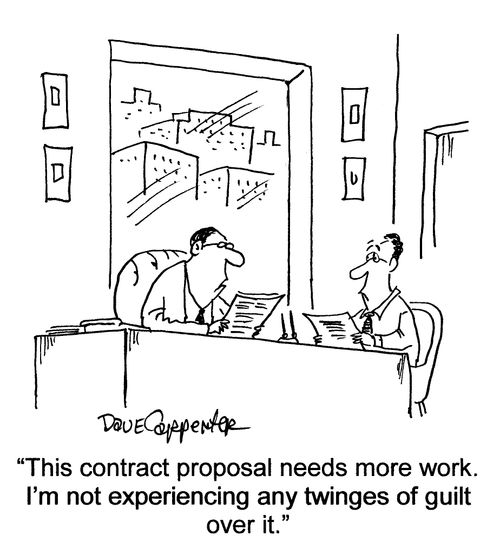'This contract proposal needs more work.  I'm not experiencing any twinges of guilt over it.'
