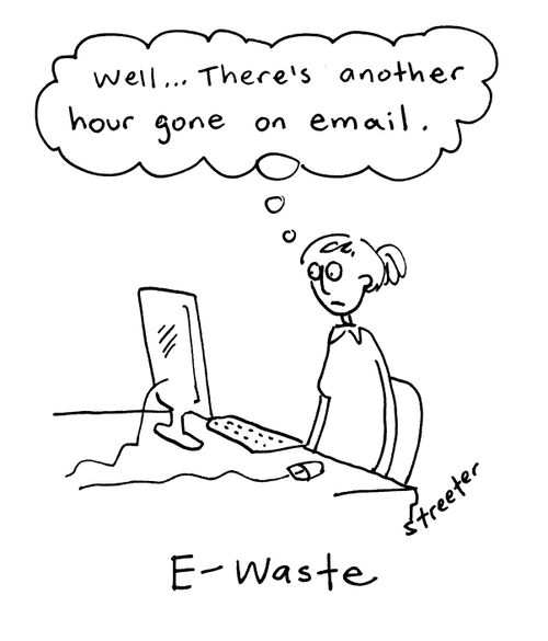 E-waste - 'Well there's another hour gone on email.'
