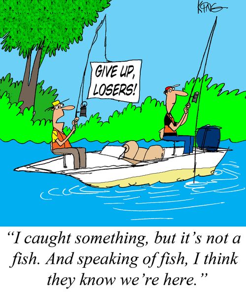 'I caught something, but it's not a fish. And speaking of fish, I think they know we're here.'