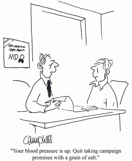 'Your blood pressure is up. Quit taking campaign promises with a grain of salt.'