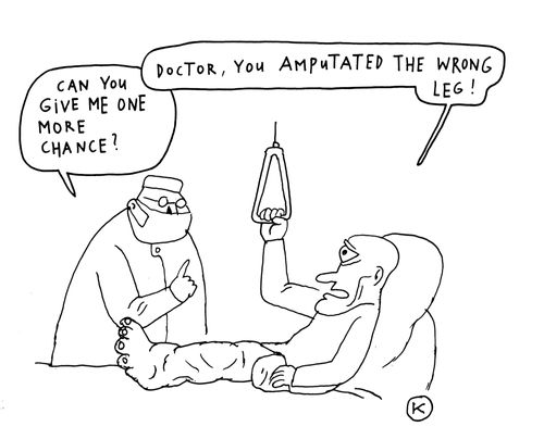 'Doctor, you amputated the wrong leg!'
