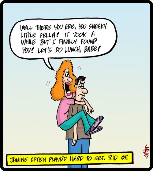 Janine often played hard to get. Rid of.