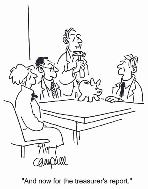 'And now for the treasurer's report.'