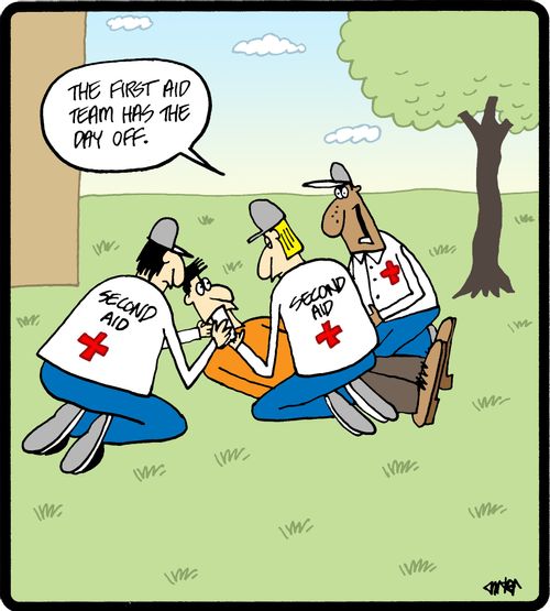 'The first aid team has the day off.'
