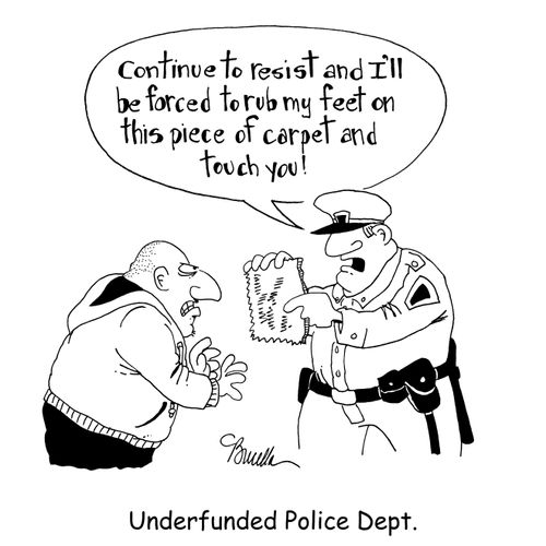 Underfunded Police Dept: 'Continue to resist and I'll be forced to rub my feet on this piece of carpet and touch you.'