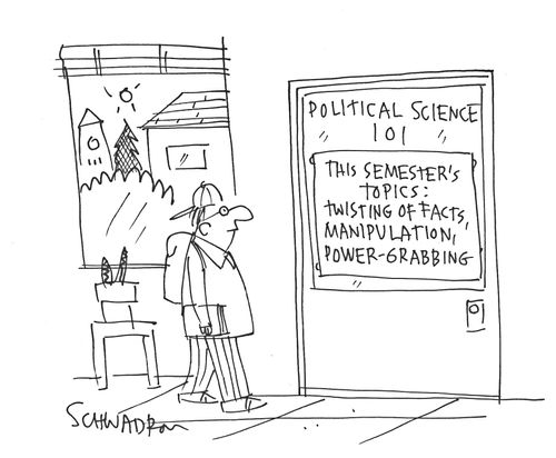 Political Science 101: This semester's topics - twisting of facts, manipulation, power-grabbing.