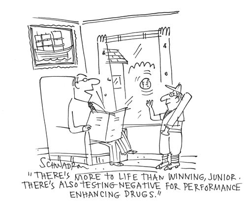 'There's more to life than winning. . .there's also testing negative for performance enhancing drugs.'