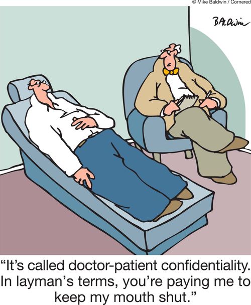 'It's called doctor-patient confidentiality. In layman's terms, you're paying me to keep my mouth shut.'