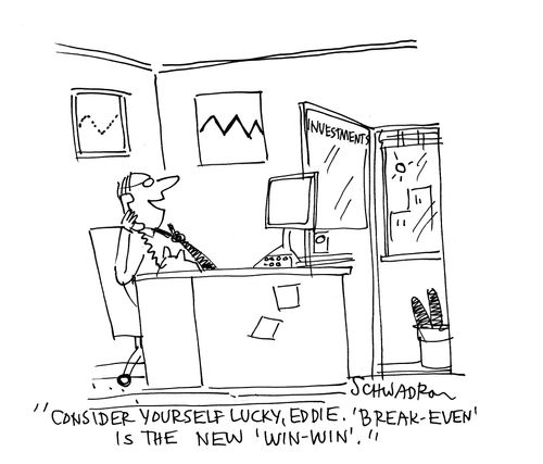 'Consider yourself lucky, Eddie. 'Break-even' is the new 'win-win'.'