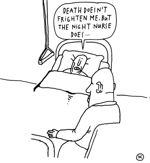 'Death doesn't frighten me, but the night nurse does...'