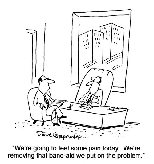 'We're going to be experiencing some pain today. We're removing the band-aid we put on the problem.'