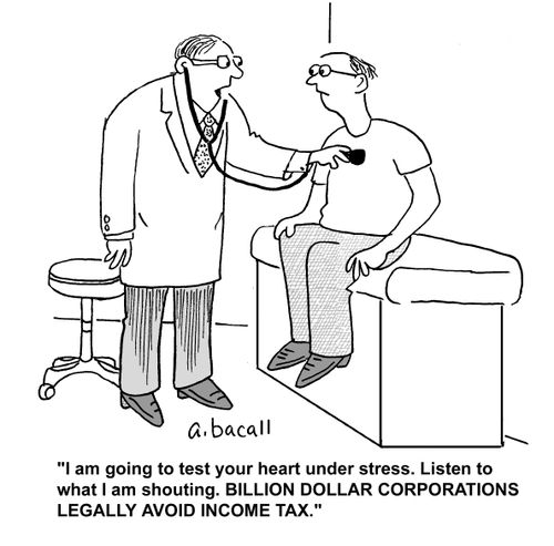 'I am going to test your heart under stress. Listen to what I am shouting. BILLION DOLLAR CORPORATIONS LEGALLY AVOID INCOME TAX.'