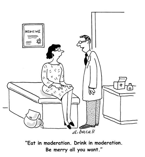 'Eat in moderation. Drink in moderation. Be merry all you want.'