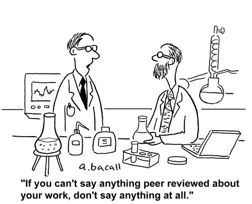 If you can't say anything peer reviewed about your work, don't say anything at all.'