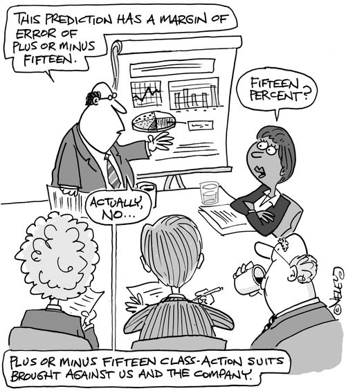 'This prediction has a margin of error of plus or minus fifteen...fifteen class-action suits brought against the company.'