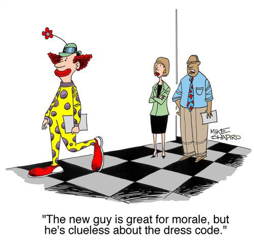 'The new guy is great for morale, but he's clueless about the dress code.'