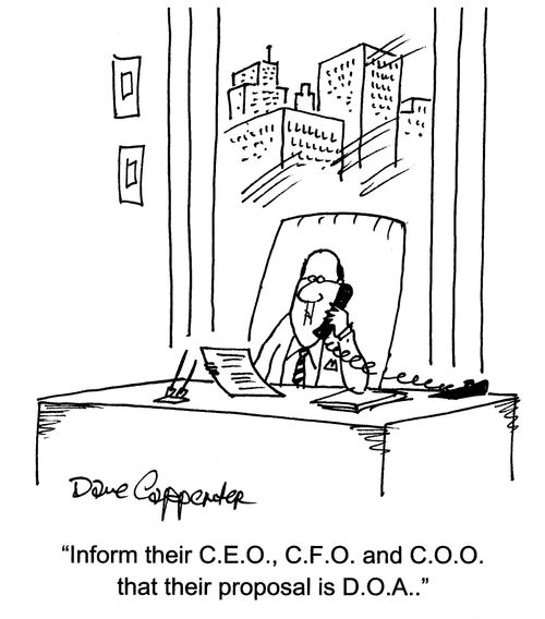 'Inform their C.E.O., C.F.O. and C.O.O. that their proposal is D.O.A..'