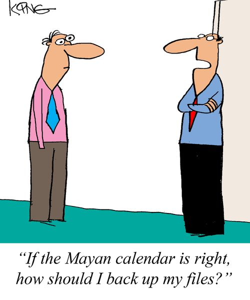 'If the Mayan calendar is right, how should I back up my files?'