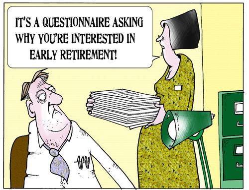 'It's a questionnaire asking why you're interested in early retirement.'