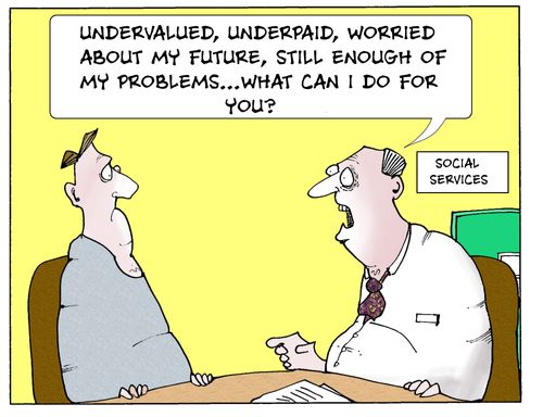 Undervalued,underpaid,worried about my future, still enough of my problems...what can I do for you?