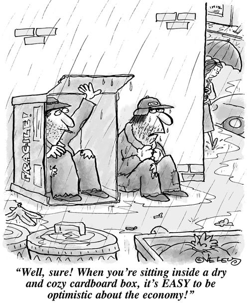 'Well, sure! When you're sitting inside a dry and cozy cardboard box, it's EASY to be optimistic about the economy!'