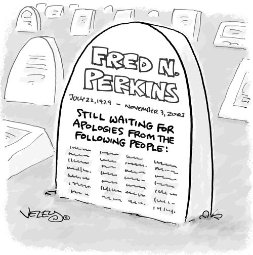 Fred Perkins: Still waiting for Apologies from the following people...