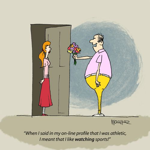 'When I said in my on-line profile that I was athletic, I meant that I like watching sports!'