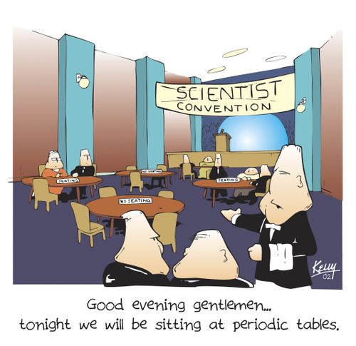 'Good evening gentlemen, tonight we will be sitting at periodic tables.'