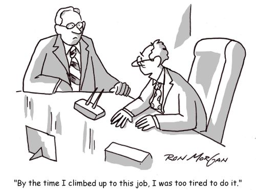 'By the time I climbed up to this job, I was too tired to do it.'