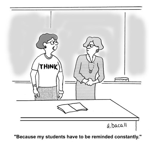 'Because my students have to be reminded constantly.'