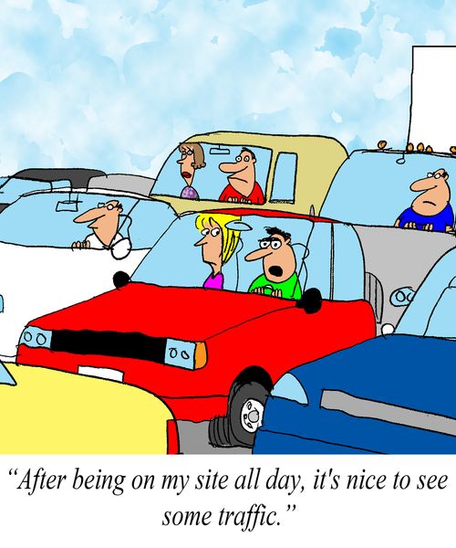 'After being on my site all day, it's nice to see some traffic.'