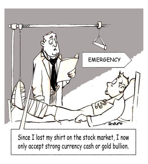 'Since I lost my shirt on the stock market, I now only accept strong currency or gold bullion.'