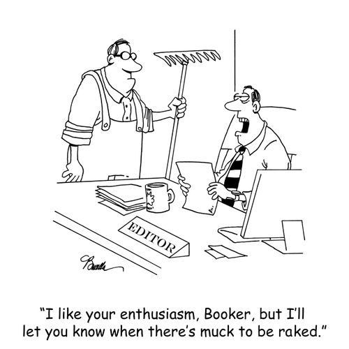 'I like your enthusiasm, Booker, but I'll let you know when there's muck to be raked.'