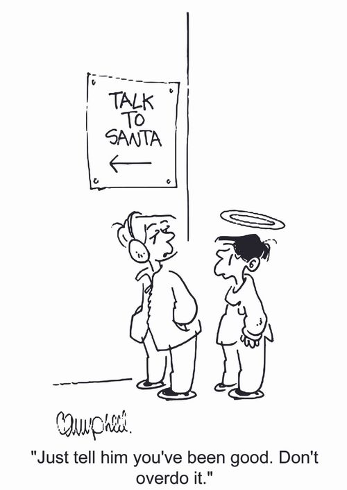 'Just tell him you've been good. Don't overdo it.'