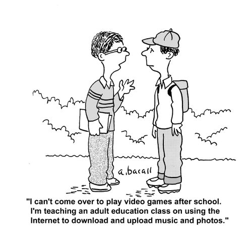 'I can't come over to play video games after school. I'm teaching an adult education class on using the internet to download and upload music and photos.'