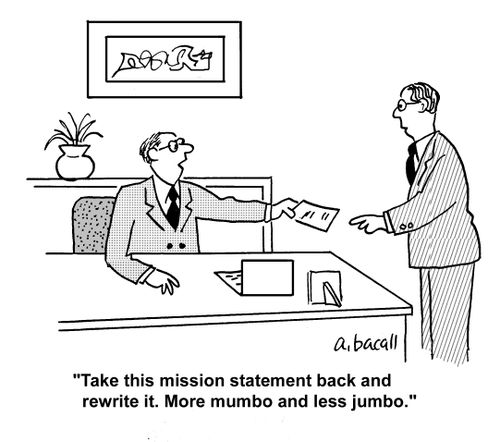 'Take this mission statement back and rewrite it. More mumbo and less jumbo.'