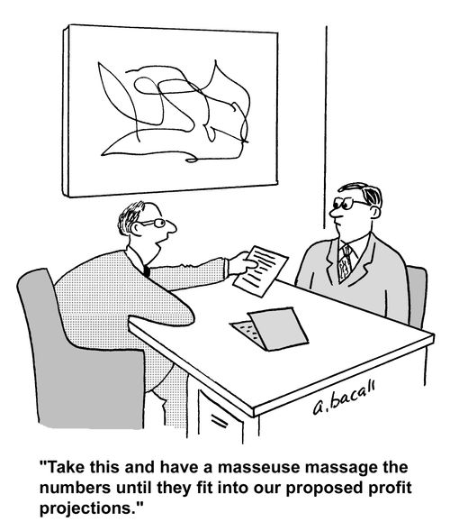 'Take this and have a masseuse massage the numbers until they fit into out proposed profit projections.'