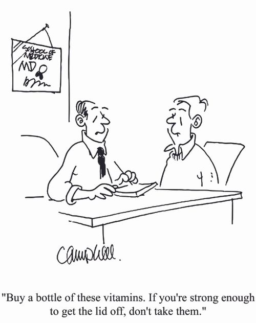 'Buy a bottle of these vitamins. If you're strong enough to get the lid off, don't take them.'