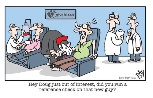 Hey Doug just out of interest, did you run a reference check on that new guy?