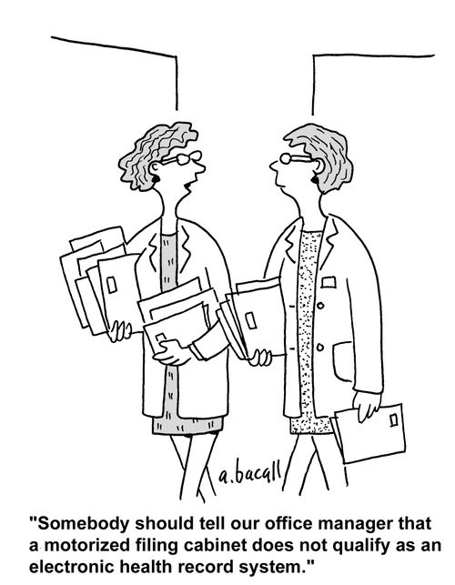 'Somebody should tell our office manager that a motorized filing cabinet does not qualify as an electronic health record system.'