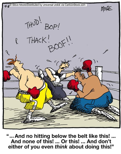 '... and no hitting below the belt like this...'