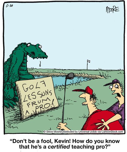'Don't be a fool, Kevin! How do you know that he's a certified teaching pro?'
