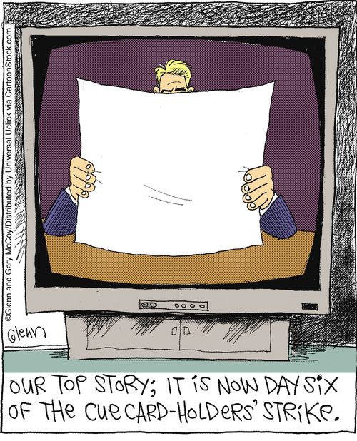 'Our top story: It's now day six of the cue card holders' strike.'